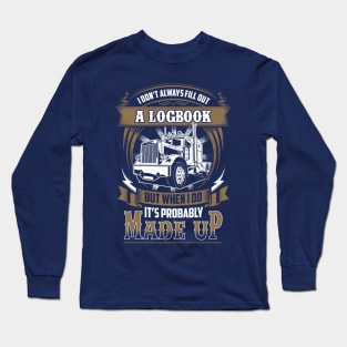 I don't always fill out a logbook but when i do it's probably made up Long Sleeve T-Shirt